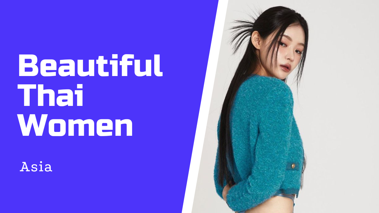 Why Are Beautiful Thai Women So Popular?